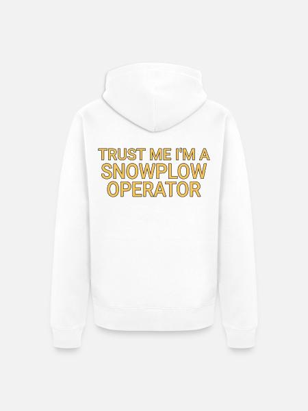 Snowplow Operator Trust Me Schneepflugfahrer - Unisex Premium Bio Zip Hoodie - Weiß