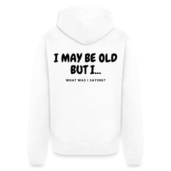 I may be old but i..... # - Unisex Premium Organic Zip Hoodie - white - Back - Thijin (182cm)