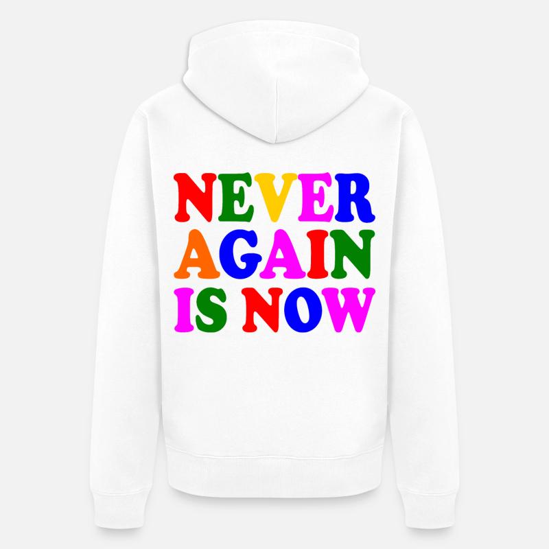 Never again is now - Unisex Premium Bio Zip Hoodie - Weiß