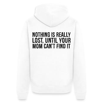 nothing is really lost until your mom can't find - Unisex Premium Organic Zip Hoodie - white - Back - Thijin (182cm)