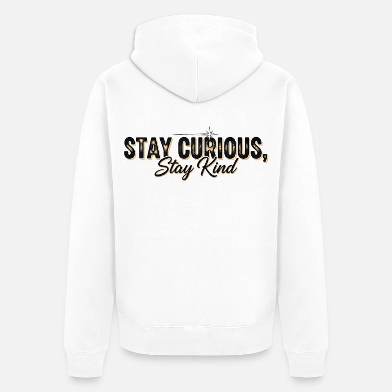 Stay Currious Stay Kind Design Éclectique  - Veste à capuche bio Premium Unisexe - blanc