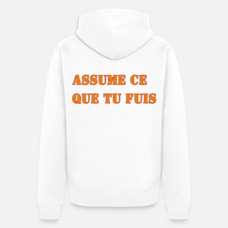ASSUME CE QUE TU FUIS - Veste à capuche bio Premium Unisexe - blanc