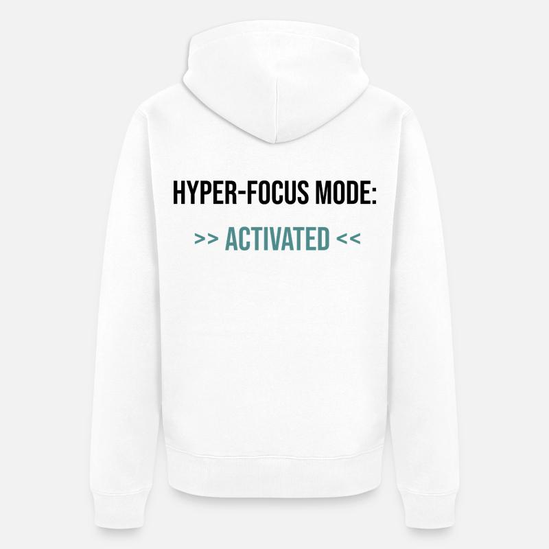 Mode Hyper-Focus : Activé - Déclaration - Veste à capuche bio Premium Unisexe - blanc