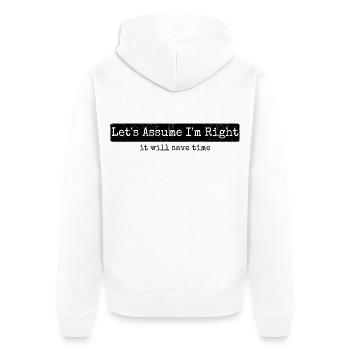 Humor Sarcasm Let's Assume I'm Right - Unisex Premium Organic Zip Hoodie - white - Back - Thijin (182cm)