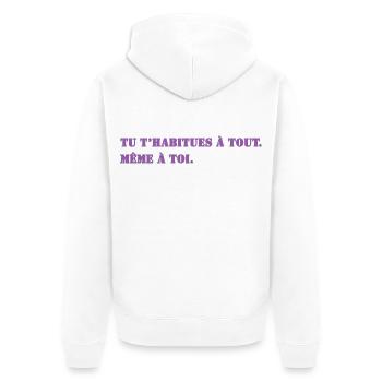 TU T’HABITUES À TOUT. MÊME À TOI. - Veste à capuche bio Premium Unisexe - blanc - Dos - Thijin (182cm)