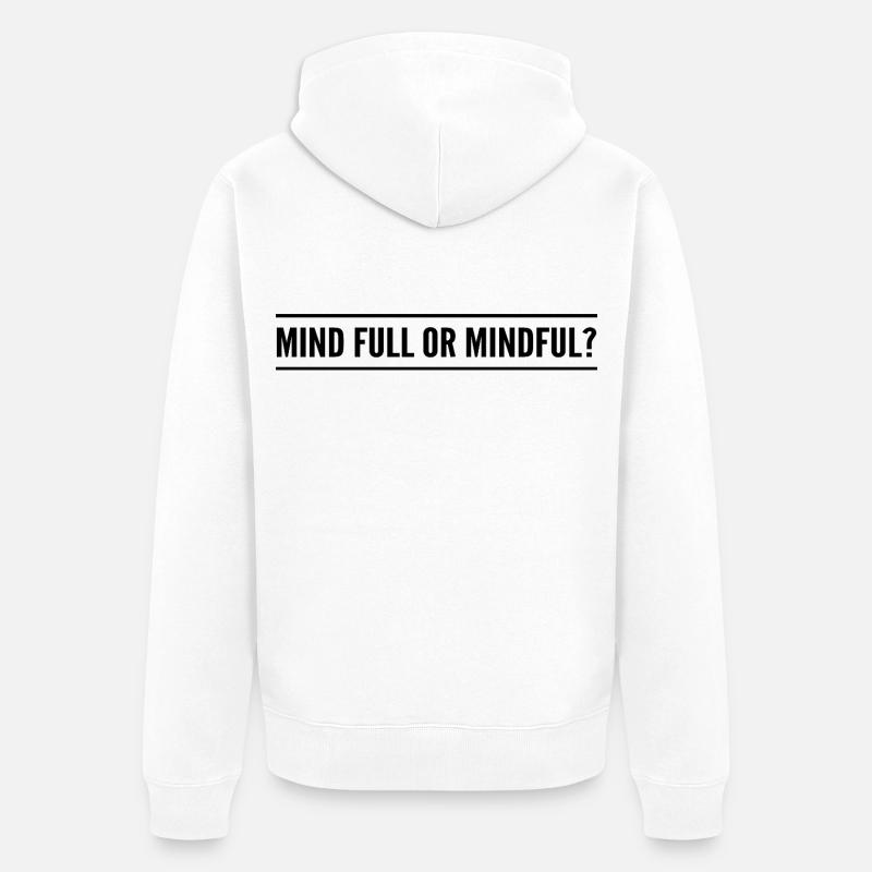 Geistig voll oder achtsam? - Unisex Premium Bio Zip Hoodie - Weiß