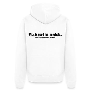What is good for your whole... - Unisex Premium Organic Zip Hoodie - white - Back - Thijin (182cm)