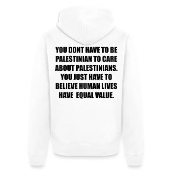 YOU DONT HAVE TO BE PALESTINIAN TO CARE ABOUT PALE - Unisex Premium Bio Zip Hoodie - Weiß - Hinten - Thijin (182cm)
