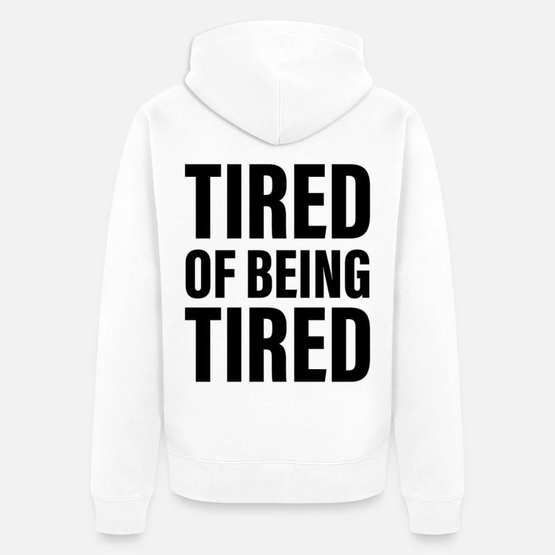 Müde davon, müde zu sein - Unisex Premium Bio Zip Hoodie - Weiß