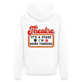 Theatre It's A Stage I'm Going Through Theater - Unisex Premium Organic Zip Hoodie - white - Back - Thijin (182cm)
