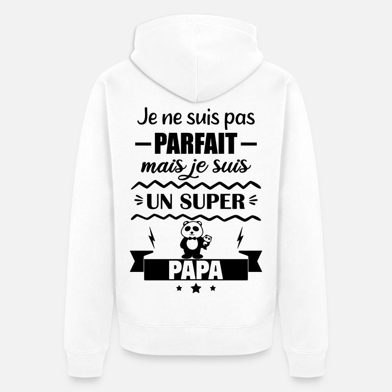 Pas parfait mais super papa - Veste à capuche bio Premium Unisexe - blanc