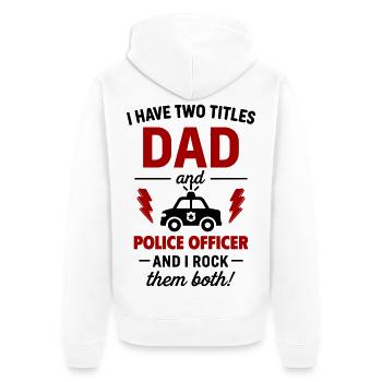 Papa and Policeman – I Rock Both Titles - Unisex Premium Organic Zip Hoodie - white - Back - Thijin (182cm)