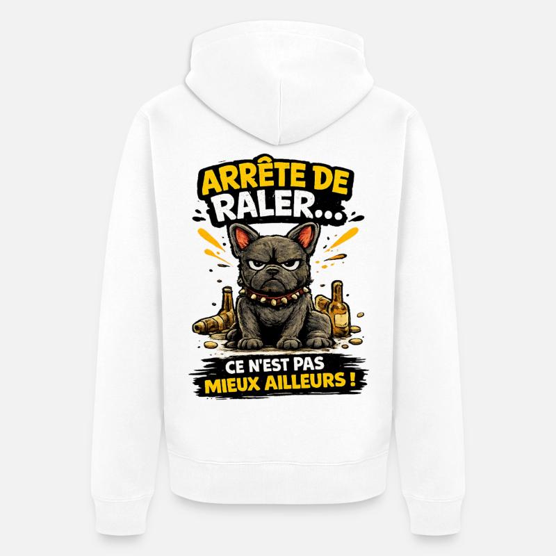 Chien bouledogue râleur - Arrête de râler - Veste à capuche bio Premium Unisexe - blanc