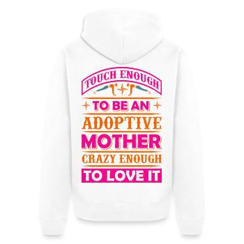 Tough Enough To Be An Adoptive Mother – Adoption - Unisex Premium Organic Zip Hoodie - white - Back - Thijin (182cm)
