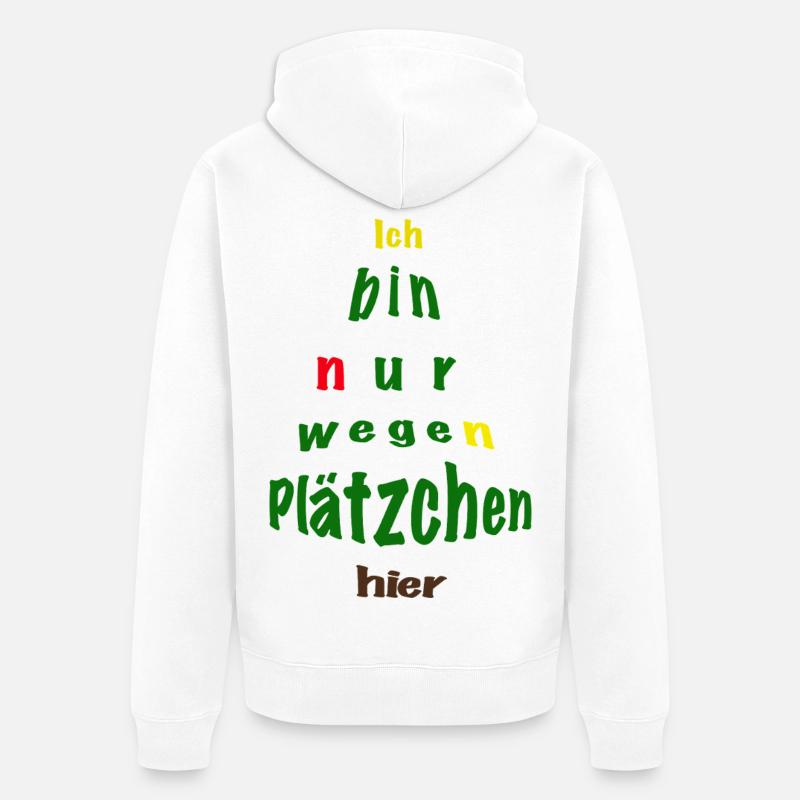 Ich bin nur wegen Plätzchen hier - Unisex Premium Bio Zip Hoodie - Weiß