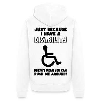 Obwohl ich eine Behinderung habe, schiebt der Rollstuhl nicht* - Unisex Premium Bio Zip Hoodie - Weiß - Hinten - Thijin (182cm)