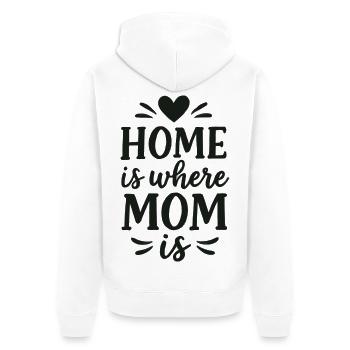 Home Is Where Mom Is – Mother's Day Gift - Unisex Premium Organic Zip Hoodie - white - Back - Thijin (182cm)