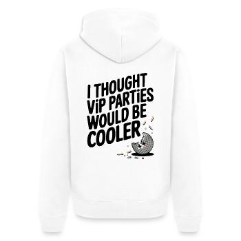 I Thought VIP Parties Would Be Cooler Ironie VIP - Unisex Premium Bio Zip Hoodie - Weiß - Hinten - Thijin (182cm)