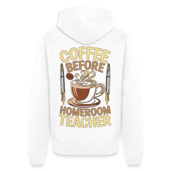 Homeroom Teacher Coffee Educator Coffee Lover - Unisex Premium Organic Zip Hoodie - white - Back - Thijin (182cm)