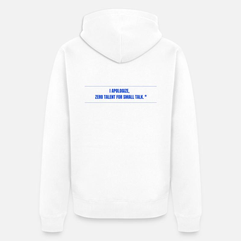 Zero Talent for Small Talk - Unisex Premium Bio Zip Hoodie - Weiß
