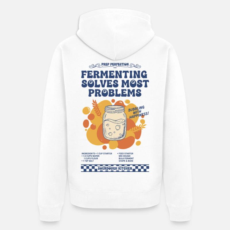 sourdough Fermenting Solves Most Problems bread - Unisex Premium Organic Zip Hoodie - white