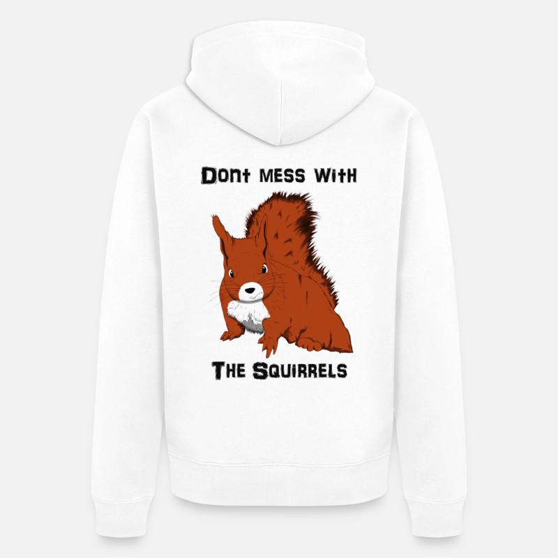 Don't Mess With The Squirrels - Veste à capuche bio Premium Unisexe - blanc