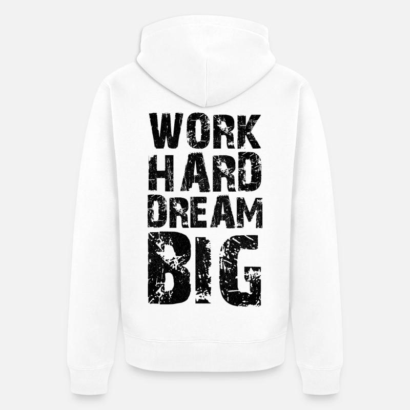 work hard dream big - Veste à capuche bio Premium Unisexe - blanc