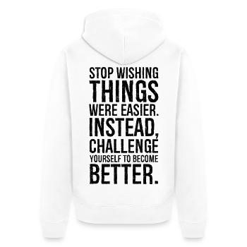 stop wishing things were easier instead - Unisex Premium Organic Zip Hoodie - white - Back - Thijin (182cm)