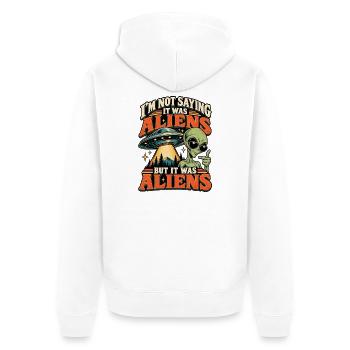 Ich sage nicht, dass es Außerirdische waren - Unisex Premium Bio Zip Hoodie - Weiß - Hinten - Thijin (182cm)