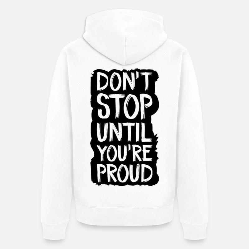 don't stop until you're proud - Unisex Premium Organic Zip Hoodie - white