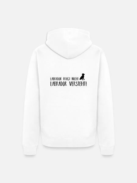 labrador fragt nicht - Unisex Premium Bio Zip Hoodie - Weiß