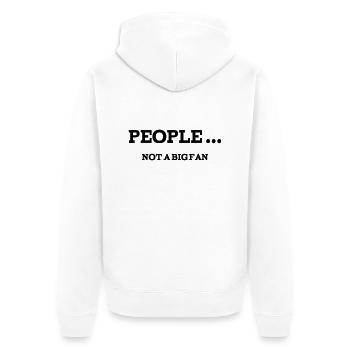 PEOPLE ... Not a Big Fan - Unisex Premium Organic Zip Hoodie - white - Back - Thijin (182cm)