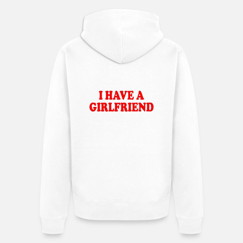 i have a girlfriend - Veste à capuche bio Premium Unisexe - blanc