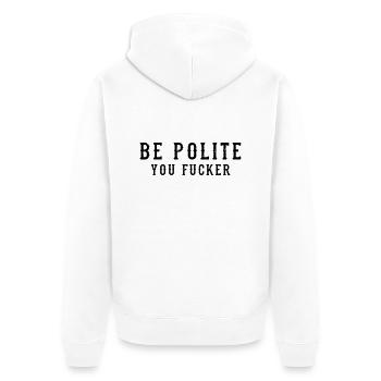 Be Polite - You Fucker - Unisex Premium Organic Zip Hoodie - white - Back - Thijin (182cm)