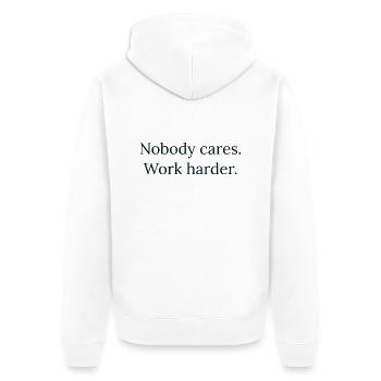 "Nobody cares. Work harder." - Motivation Design - Unisex Premium Organic Zip Hoodie - white - Back - Thijin (182cm)