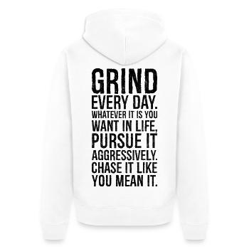 grind every day whatever it is you want in life - Unisex Premium Organic Zip Hoodie - white - Back - Thijin (182cm)