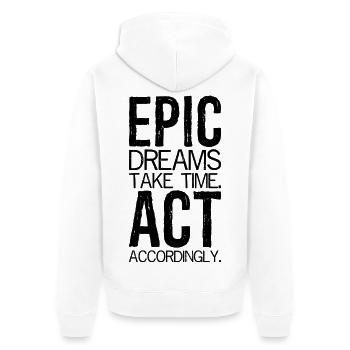 epic dreams take time act accordingly - Unisex Premium Organic Zip Hoodie - white - Back - Thijin (182cm)
