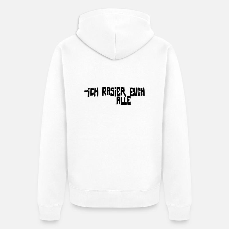iCH RASiER EUCH ALLE - Unisex Premium Bio Zip Hoodie - Weiß