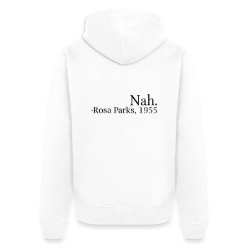 "Nah." - Rosa Parks, 1955 - Unisex Premium Organic Zip Hoodie - white - Back - Thijin (182cm)