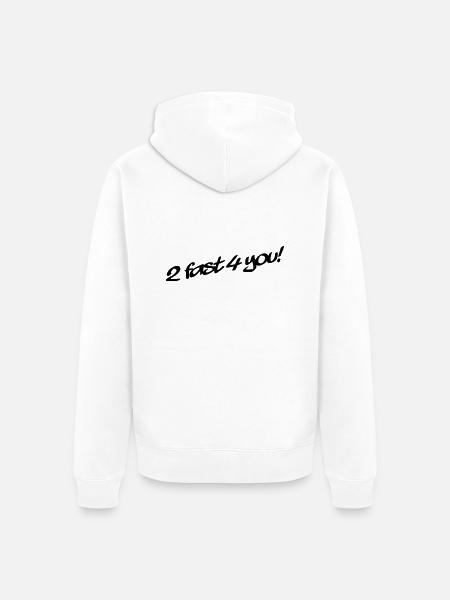 2 Fast 4 You - Unisex Premium Bio Zip Hoodie - Weiß