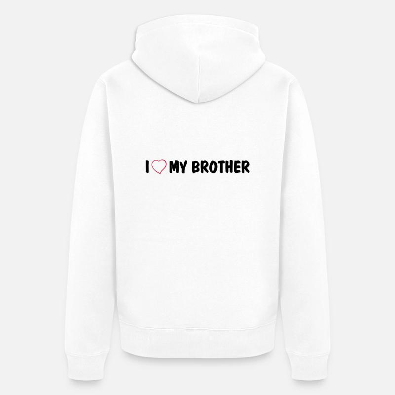 I love my brother - Veste à capuche bio Premium Unisexe - blanc