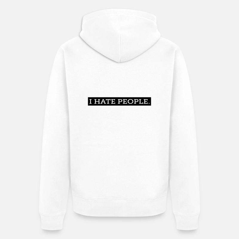 I HATE PEOPLE. - Veste à capuche bio Premium Unisexe - blanc