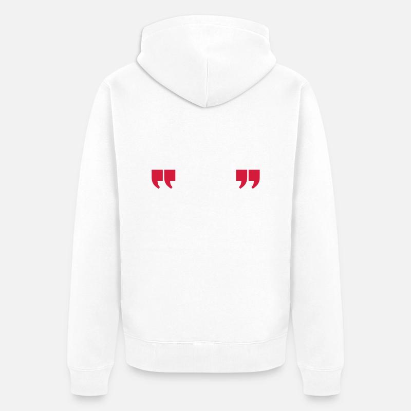quotes quotation CITATION - Veste à capuche bio Premium Unisexe - blanc