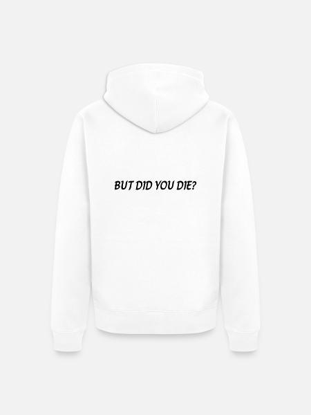 But did you die - Unisex Premium Organic Zip Hoodie - white