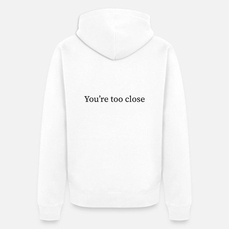 Vous êtes trop proche - Veste à capuche bio Premium Unisexe - blanc