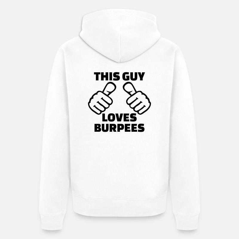 This guy loves Burpees - Veste à capuche bio Premium Unisexe - blanc