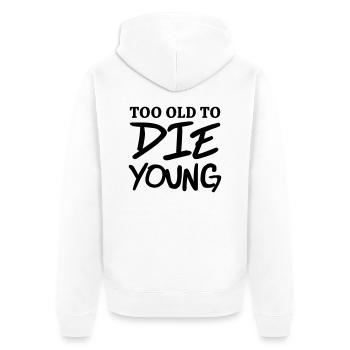 Too old to die young - Unisex Premium Organic Zip Hoodie - white - Back - Thijin (182cm)
