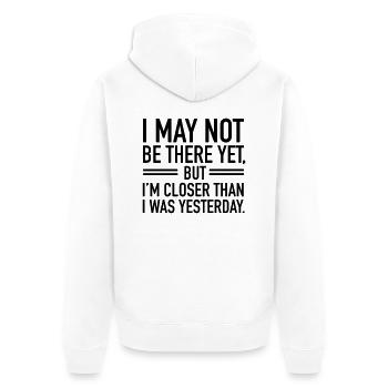 I May Not Be There Yet, But I'm Closer Than... - Unisex Premium Organic Zip Hoodie - white - Back - Thijin (182cm)
