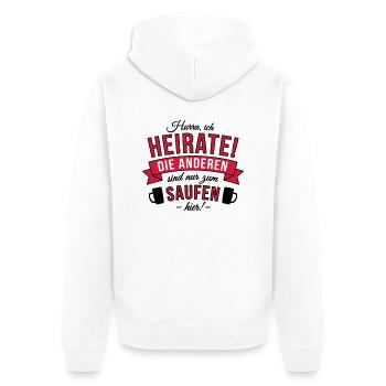 Ich heirate, die Anderen sind nur zum Saufen hier! - Unisex Premium Bio Zip Hoodie - Weiß - Hinten - Thijin (182cm)