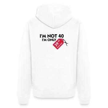 Ich bin nicht 40. Ich bin nur 39,99€ plus Steuern - Unisex Premium Bio Zip Hoodie - Weiß - Hinten - Thijin (182cm)